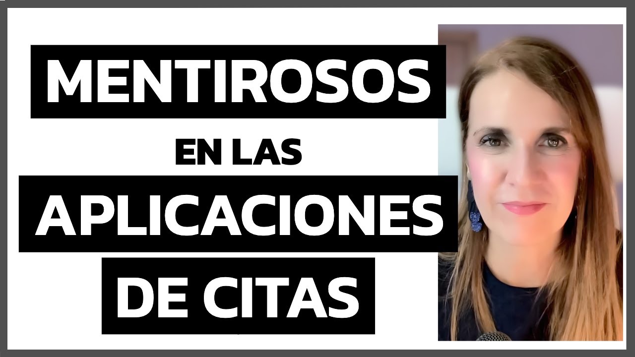 MENTIROSOS  que ENGAÑAN en las APLICACIONES DE CITAS: Identifícalos y evítalos