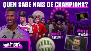 QUEM É O MAIOR ESPECIALISTA EM CHAMPIONS LEAGUE NO BRASIL? CONVIDAMOS 30 FÃS PARA DUELAR | FANÁTICOS