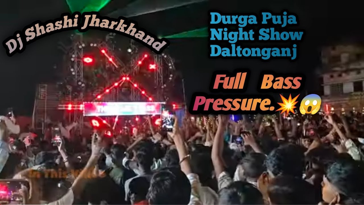 Dj Shashi || Durga Puja || Night Show Daltonganj ||Full Bass Pressure.💥😱