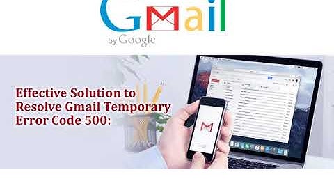 Easy Way to Resolve Gmail Temporary Error 500 or Call +1-888-726-3195
