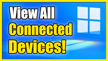 How to View all Connected Devices to Windows 11 Computer (Fast Tutorial)