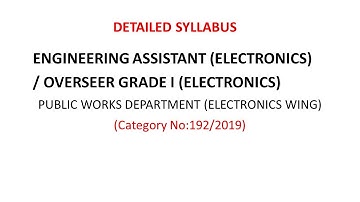 DETAILED SYLLABUS FOR THE POST OF ENGINEERING ASSISTANT (ELECTRONICS) PWD (Category No:192/2019)