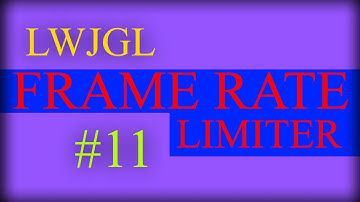 2D Game Development with LWJGL 3: #11: Frame Rate Limiter