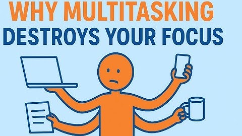 Why Multitasking Destroys Your Focus