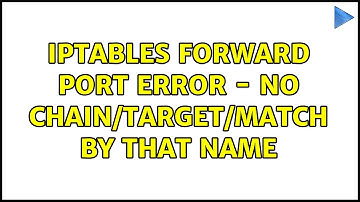Ubuntu: iptables forward port error - No chain/target/match by that name (3 Solutions!!)