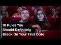10 Rules You Should Definitely Break On Your First Date
