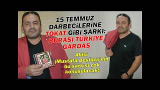 Mustafa Beşikçi (Abisi) - Burası Türkiye Gardaş