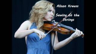 Alison Krauss - Sawing on the Strings HD