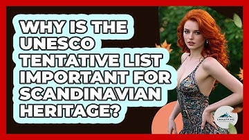 Why Is The UNESCO Tentative List Important For Scandinavian Heritage? - Unmapping Scandinavia