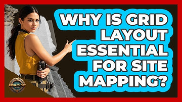 Why Is Grid Layout Essential For Site Mapping?