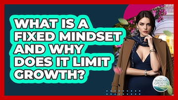 What Is A Fixed Mindset And Why Does It Limit Growth? - The Personal Growth Path