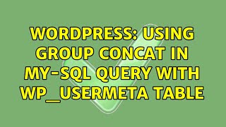 Wordpress: Using GROUP CONCAT in my-sql query with wp_usermeta table