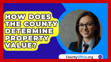 How Does The County Determine Property Value? - CountyOffice.org