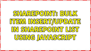 Sharepoint: Bulk item Insert/update in SharePoint list using JavaScript