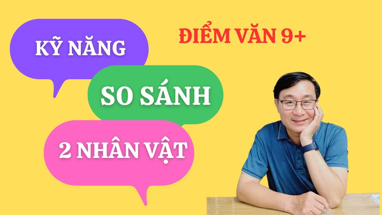 Kỹ năng so sánh hai nhân vật trong hai tác phẩm truyện| Văn học Online