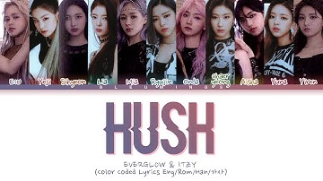[Request #93] How Would EVERGLOW & ITZY Sing - Hush (Color Coded Lyrics Eng/Rom/Han/가사)