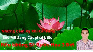 Không Biết Điều Này Sẽ Rước Họa 3 Đời vì Bốc Mộ Sang Cát, Những Cấm Kỵ Khi Cải Táng