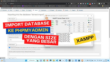 IMPORT DATABASE KE PHPMYADMIN DENGAN SIZE YANG BESAR