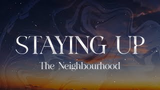 The Neighbourhood - Staying Up (Lyrics)