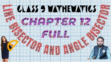 9th Math || Chapter 12 Full || Theorems || Lecture 09 || Line Bisector || Angle Bisector