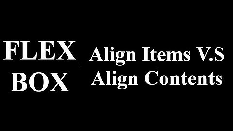 CSS FLEX BOX [ALIGN-ITEMS] VS [ALIGN-CONTENTS]