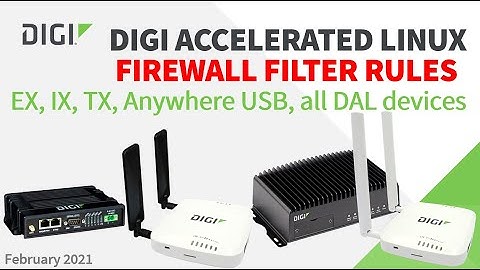 Firewall Filters, how to add rules to the FORWARD chain in the GUI. Digi IX, EX, TX, all DAL devices