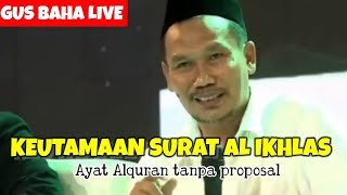 GUS BAHA || KEUTAMAAN SURAT AL IKHLAS  @ngajigusbaha82