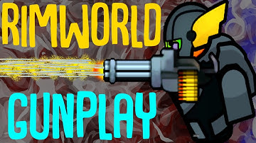 Gunplay! Up The Intensity! Rimworld Mod Showcase
