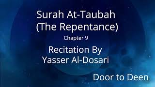 Surah At-Taubah (The Repentance) Yasser Al-Dosari  Quran Recitation