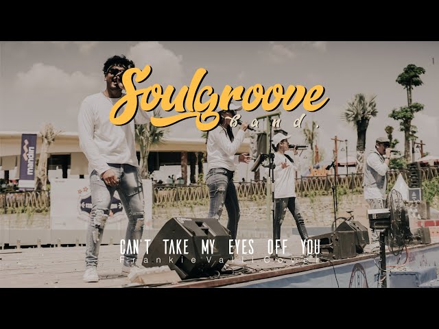 SOULGROOVE - CAN'T TAKE MY EYES OFF YOU (FRANKIE VALLI COVER) class=