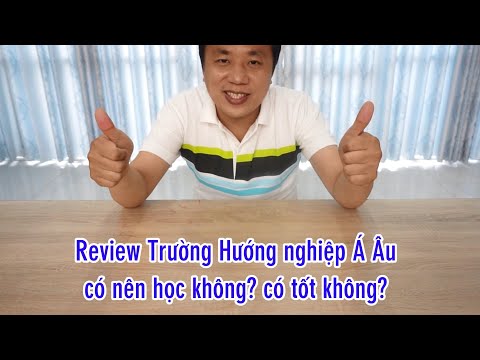 Video Review Trường Hướng nghiệp Á Âu có tốt không có nên... - YouTube