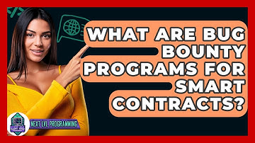 What Are Bug Bounty Programs For Smart Contracts? - Next LVL Programming