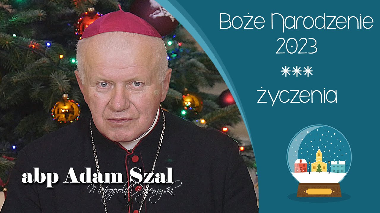 Boże Narodzenie 2023 - życzenia abpa Adama Szala