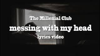The Millenial Club -  messing with my head [Lyric Video]