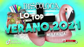Sesión Dj Discoloca Lo Más Top Verano 2021 Mix Fiesta