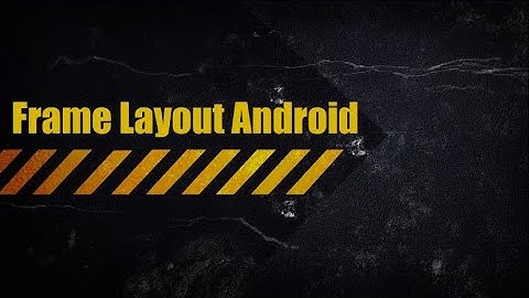 Frame Layout in Android | Including translateZ property