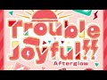 Afterglowの旅「Trouble Joyful!! / Afterglow」