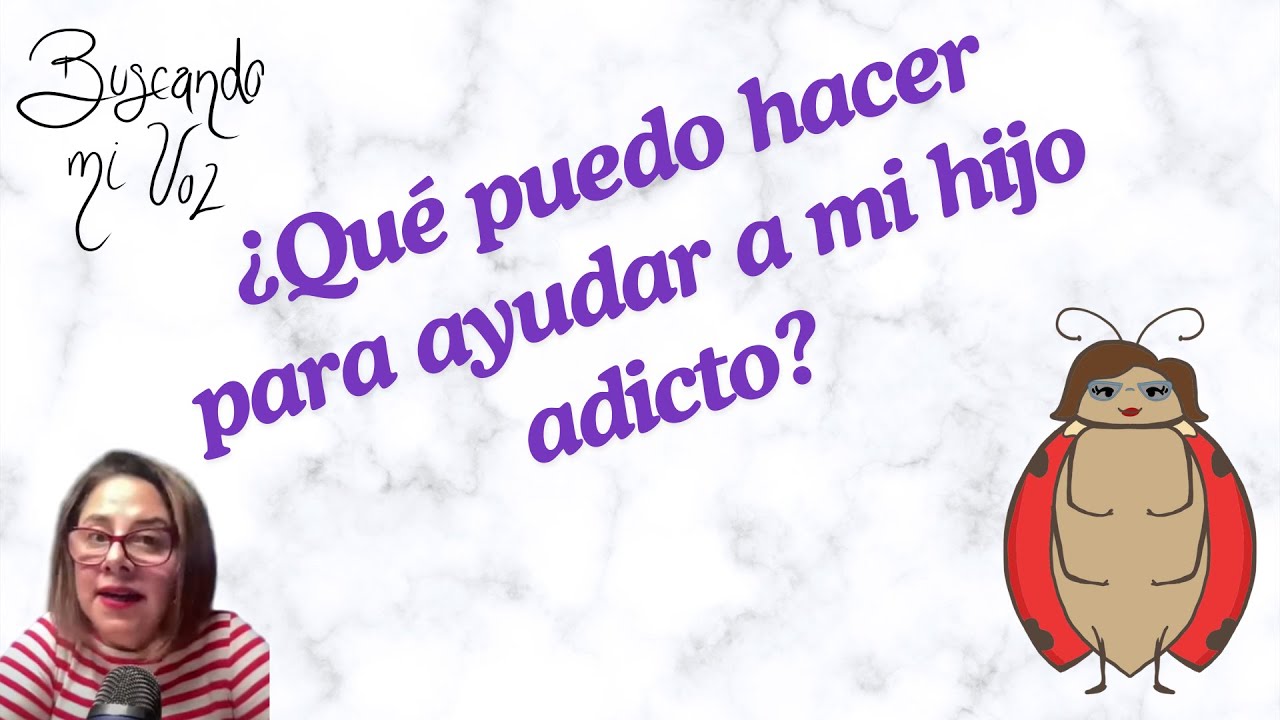 ¿Qué puedo hacer para ayudar a mi hijo adicto?