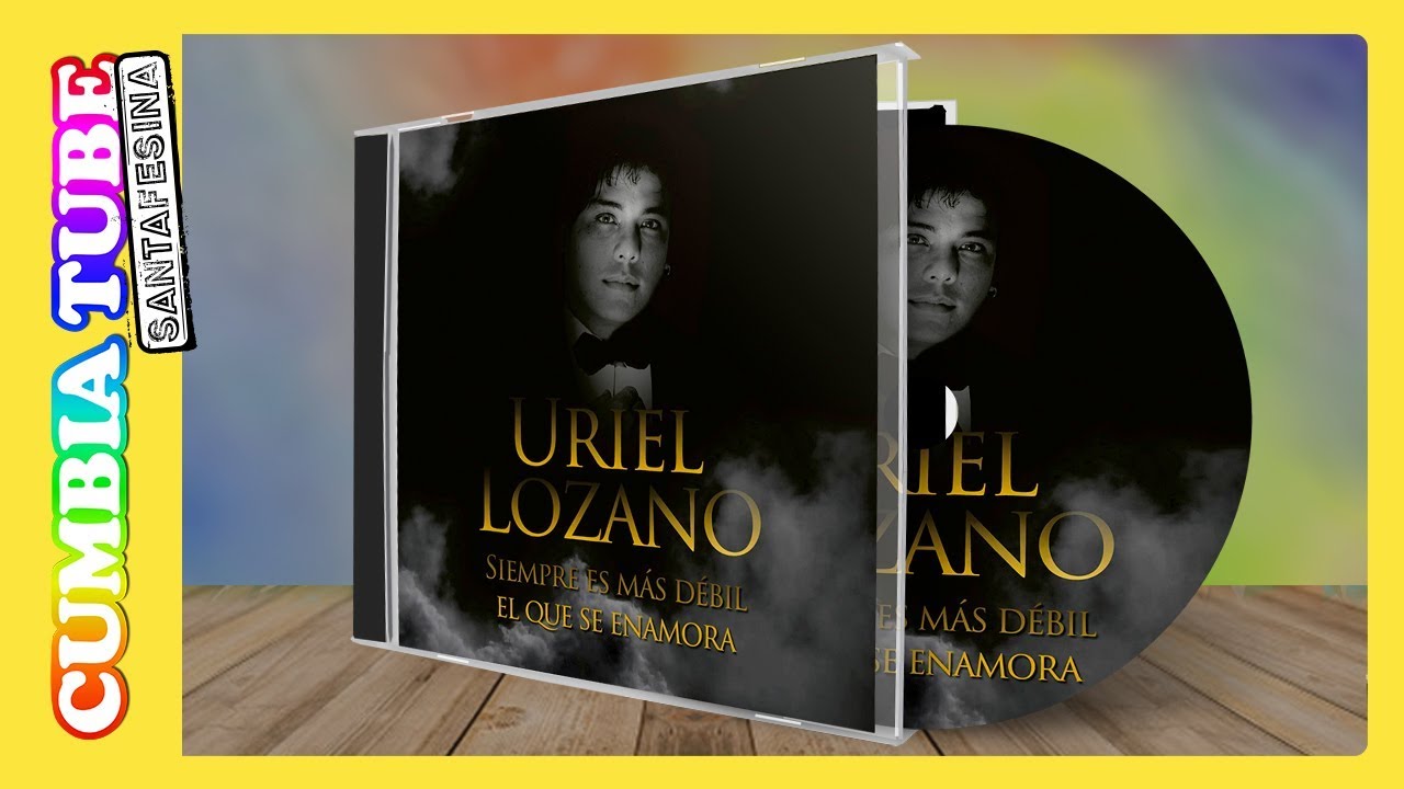 Uriel Lozano - Siempre Es Más Débil El Que Se Enamora | Disco Completo