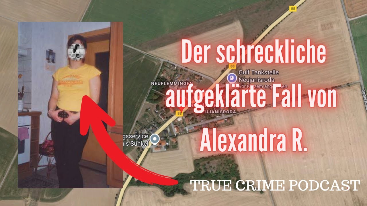 Der schreckliche aufgeklärte Fall der Alexandra R. - True Crime Podcast ...