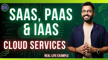 Lec-9: SaaS, PaaS & IaaS - Cloud Computing Made Simple!