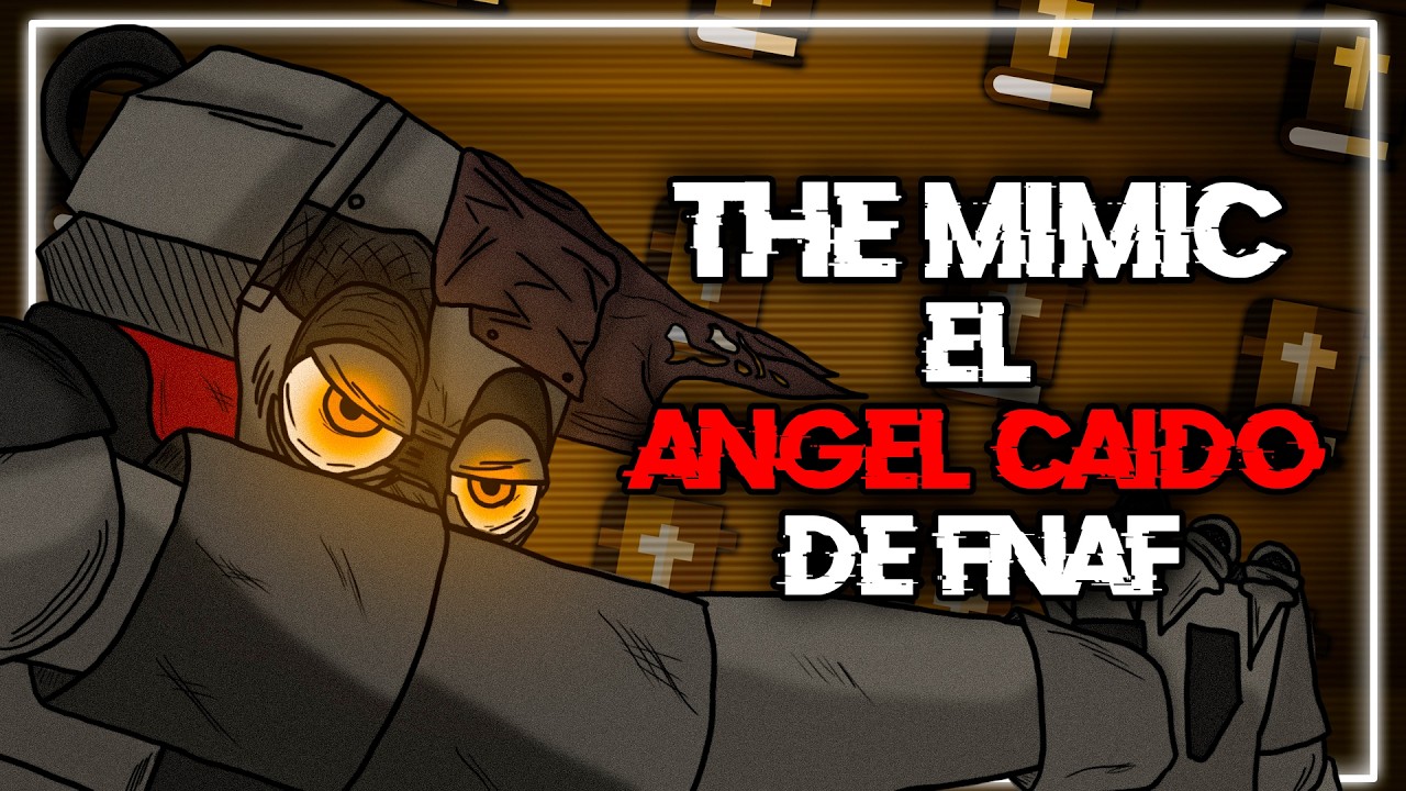 LA HISTORIA DE THE MIMIC | EL ANGEL CAIDO DE FIVE NIGHTS AT FREDDY'S | By SpringLordTrap