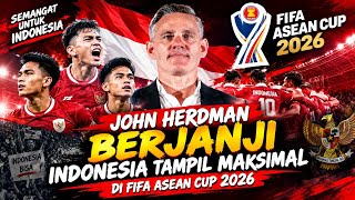 JOHN HERDMAN BERJANJI INDONESIA TAMPIL MAKSIMAL DI FIFA ASEAN CUP 2026 