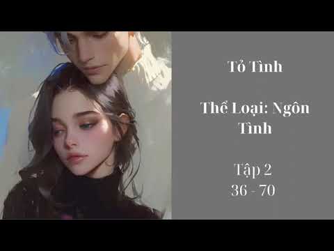 Tập 2:  Tỏ Tình - Ưng Chanh - Ngôn Tình - Khác. - youtube