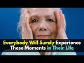 Everybody Will Surely Experience These Moments in Their Life