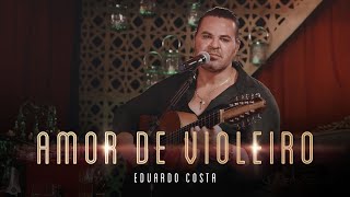 AMOR DE VIOLEIRO | Eduardo Costa ( LIVE dos Namorados ) Resimi