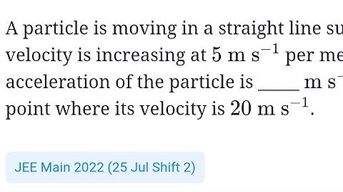 #jeemain2022 #kinematics A particle is moving in a straight line it