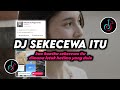 DJ Sekecewa Itu - Angga Chandra | Slow Remix Viral TikTok Terbaru 2024