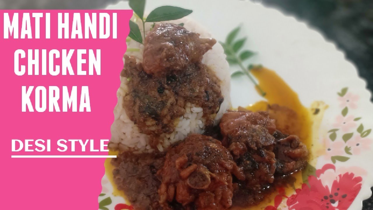 MATI HANDI CHICKEN KORMA ||DESI STYLE || #chicken #chickenkorma #rice ...