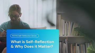 What is Self-Reflection & Why Does it Matter? | PATHS